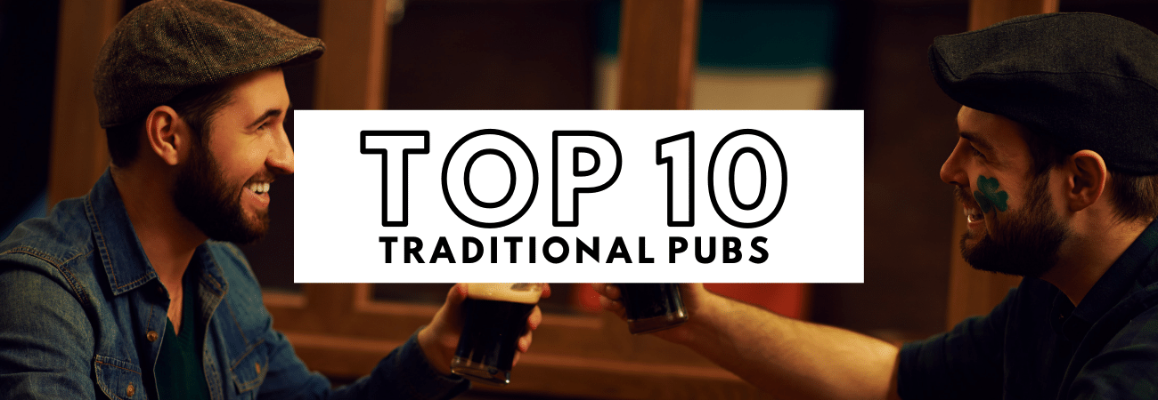 Top 10 Traditional Irish Pubs